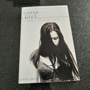 Loose Girl: A Memoir of Promiscuity by Kerry Cohen.